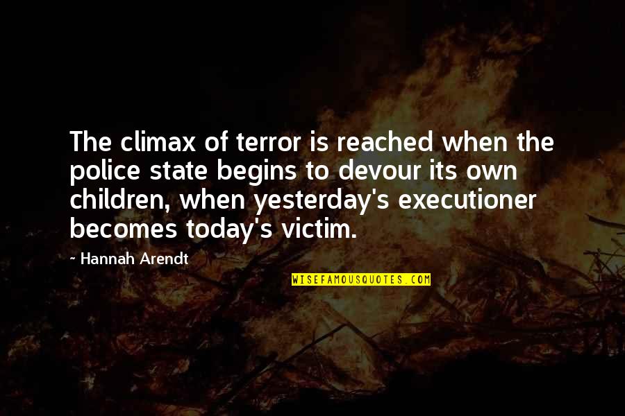 Daysha Bramble Quotes By Hannah Arendt: The climax of terror is reached when the Daysha Bramble Quotes By Hannah Arendt: The climax of terror is reached when the