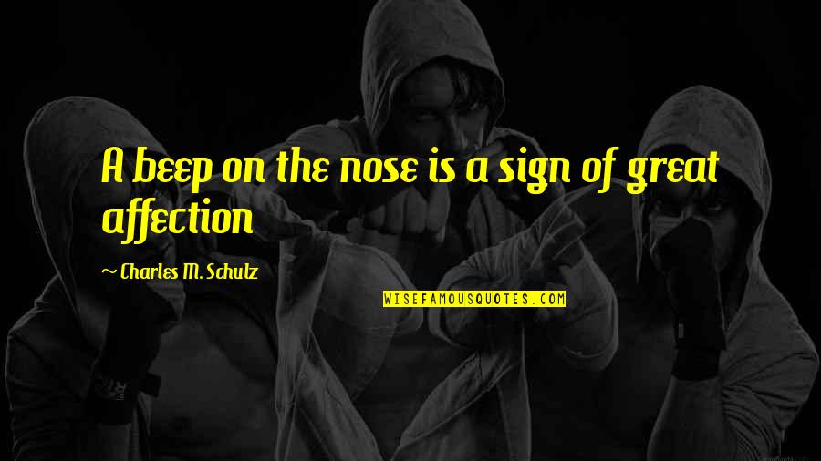 Dayshawn Quotes By Charles M. Schulz: A beep on the nose is a sign Dayshawn Quotes By Charles M. Schulz: A beep on the nose is a sign