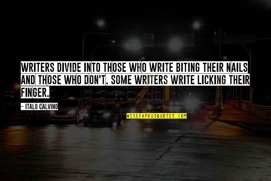 Dayslayer Morph Quotes By Italo Calvino: Writers divide into those who write biting their
