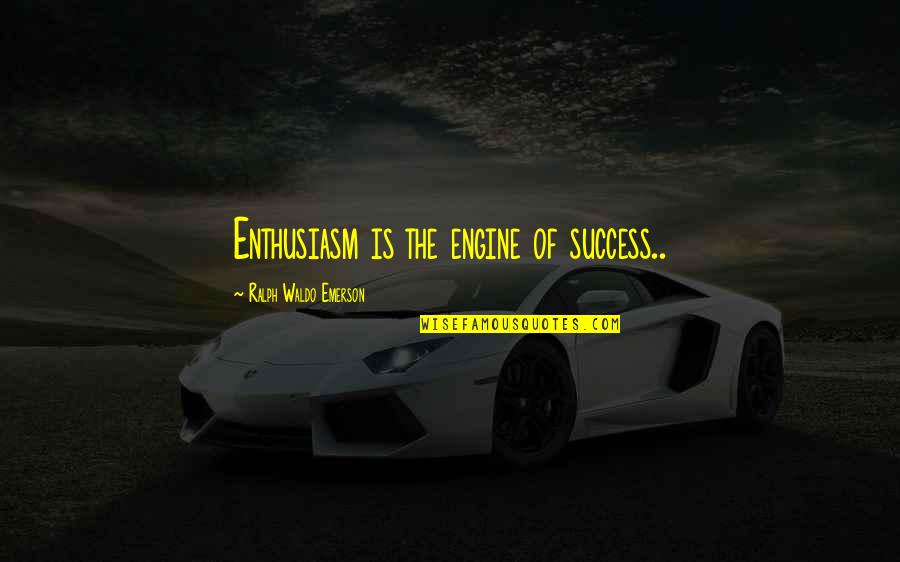 Daysprings Nursing Quotes By Ralph Waldo Emerson: Enthusiasm is the engine of success..