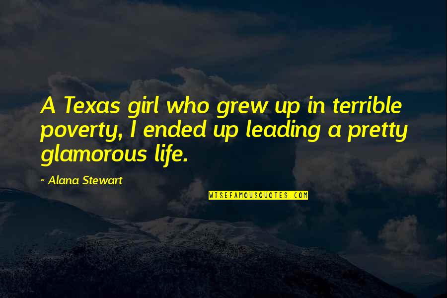 Daytime Love Quotes By Alana Stewart: A Texas girl who grew up in terrible