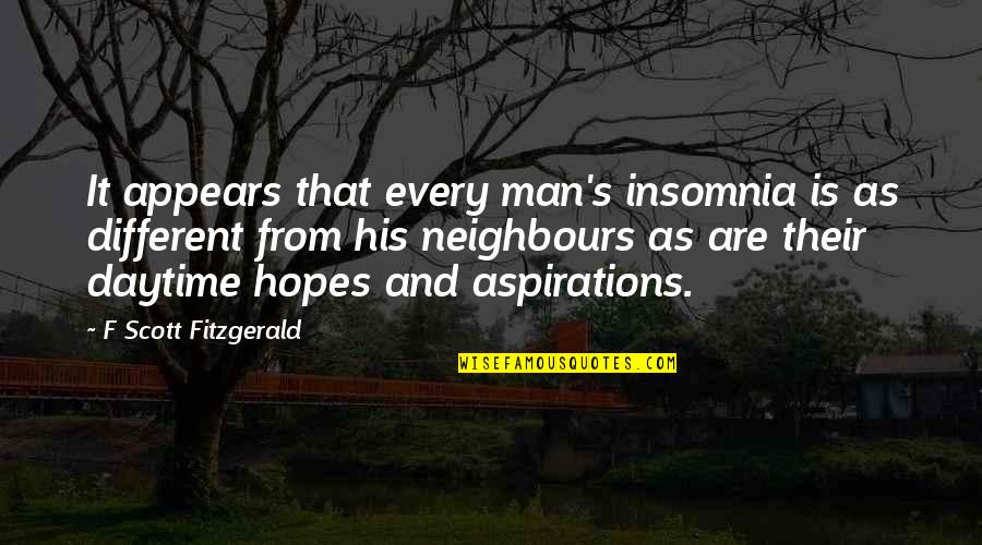 Daytime Quotes By F Scott Fitzgerald: It appears that every man's insomnia is as Daytime Quotes By F Scott Fitzgerald: It appears that every man's insomnia is as
