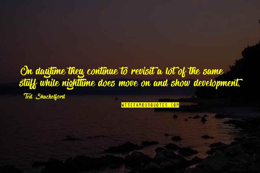 Daytime Quotes By Ted Shackelford: On daytime they continue to revisit a lot Daytime Quotes By Ted Shackelford: On daytime they continue to revisit a lot