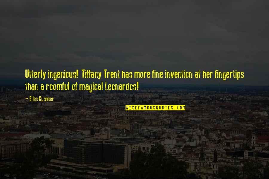 Daytimestarsandstrikes Quotes By Ellen Kushner: Utterly ingenious! Tiffany Trent has more fine invention Daytimestarsandstrikes Quotes By Ellen Kushner: Utterly ingenious! Tiffany Trent has more fine invention