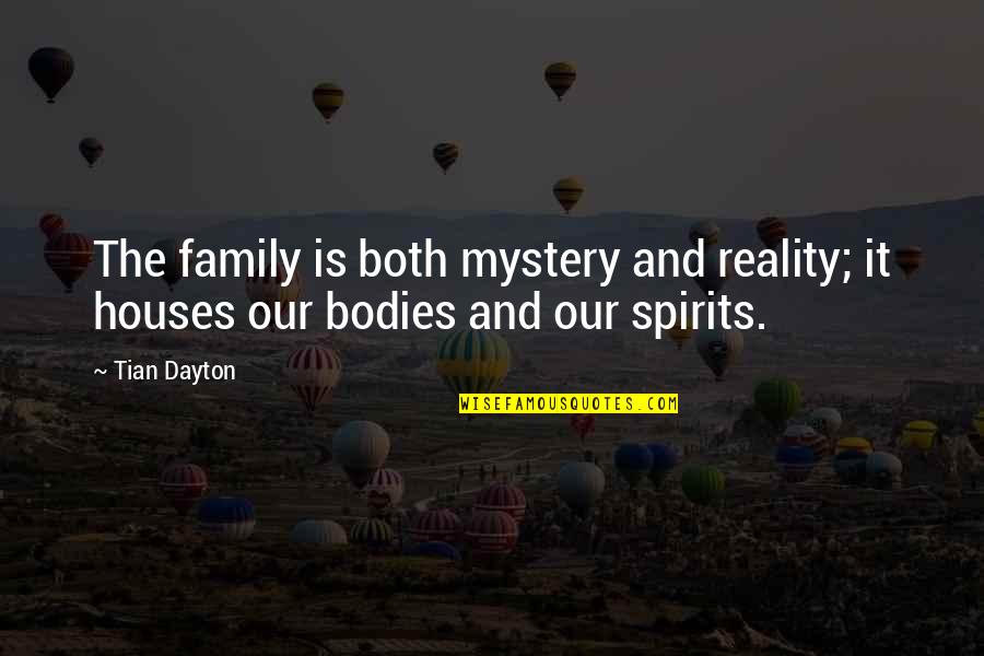 Dayton Family Quotes By Tian Dayton: The family is both mystery and reality; it