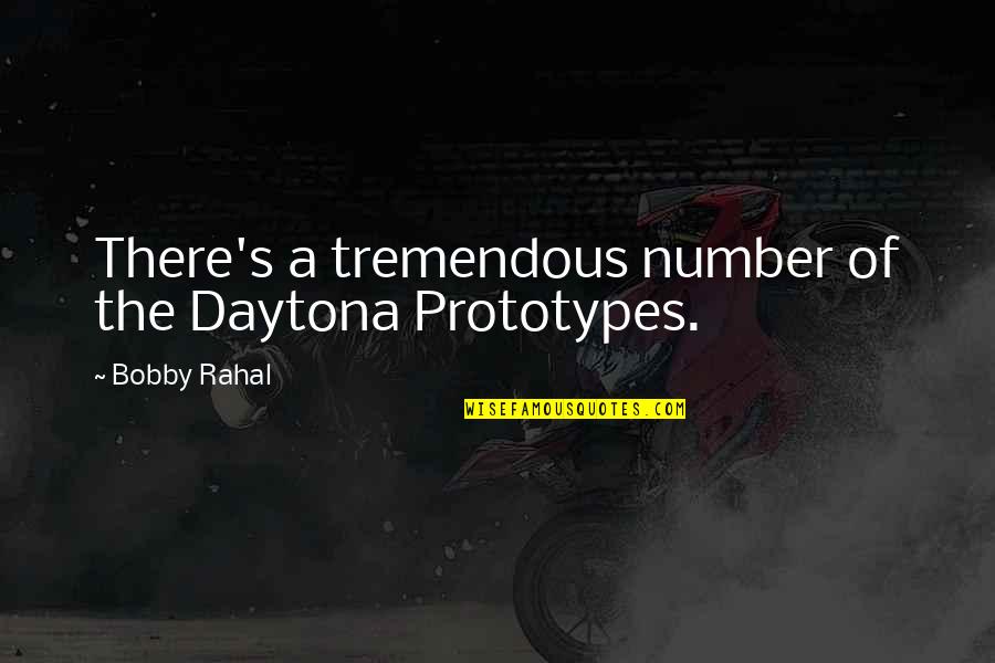 Daytona Quotes By Bobby Rahal: There's a tremendous number of the Daytona Prototypes.