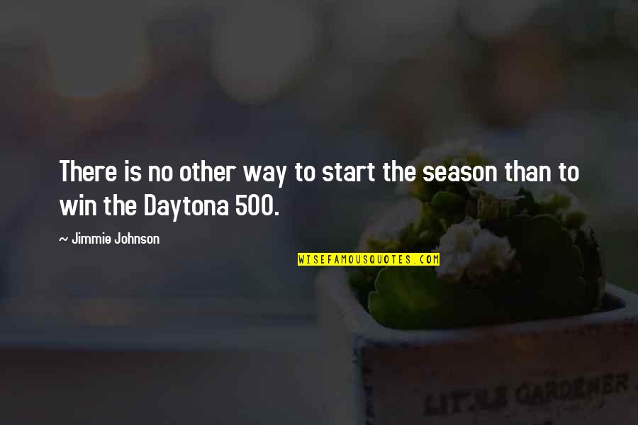 Daytona Quotes By Jimmie Johnson: There is no other way to start the