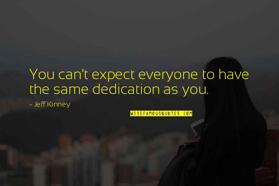 Daytrippers Quotes By Jeff Kinney: You can't expect everyone to have the same