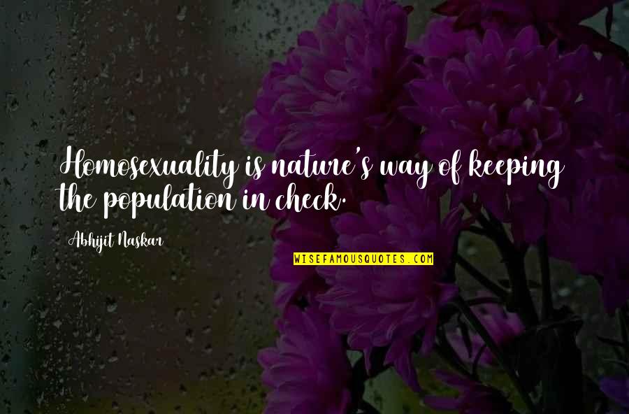 Dayung Boba Quotes By Abhijit Naskar: Homosexuality is nature's way of keeping the population