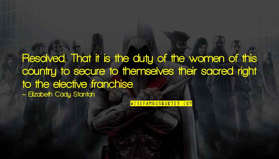 Dayz Quotes By Elizabeth Cady Stanton: Resolved, That it is the duty of the