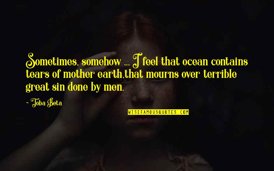 Dayz Standalone Quotes By Toba Beta: Sometimes, somehow ... I feel that ocean contains