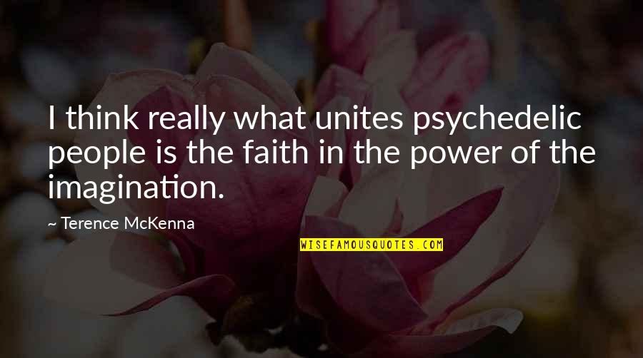 Dazai Chuuya Quotes By Terence McKenna: I think really what unites psychedelic people is