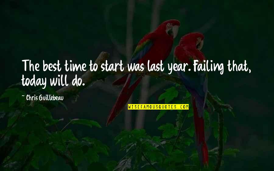 Dazies Quotes By Chris Guillebeau: The best time to start was last year.