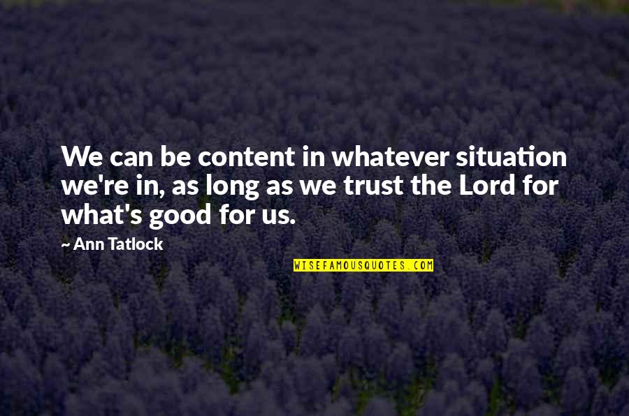 Dazon Parts Quotes By Ann Tatlock: We can be content in whatever situation we're Dazon Parts Quotes By Ann Tatlock: We can be content in whatever situation we're