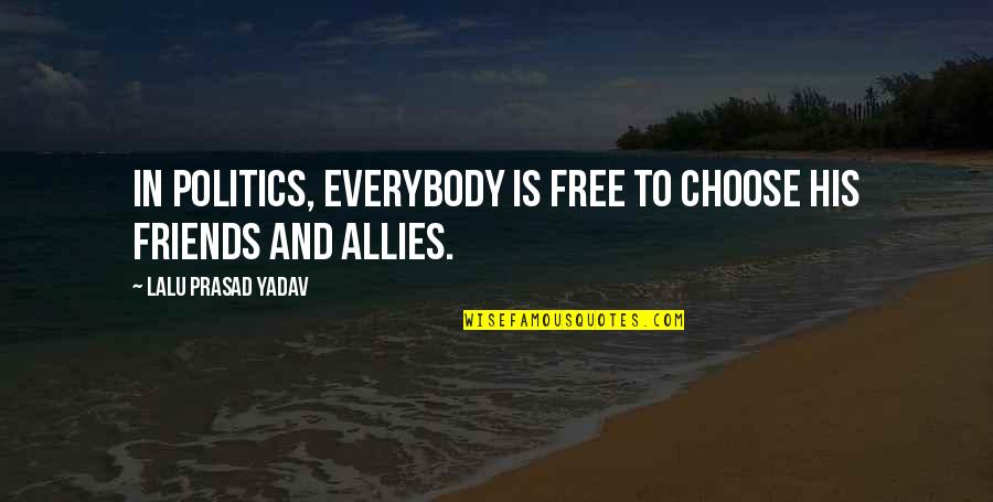 Dazzlement Quotes By Lalu Prasad Yadav: In politics, everybody is free to choose his