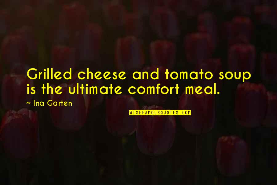 Dazzler Laser Quotes By Ina Garten: Grilled cheese and tomato soup is the ultimate