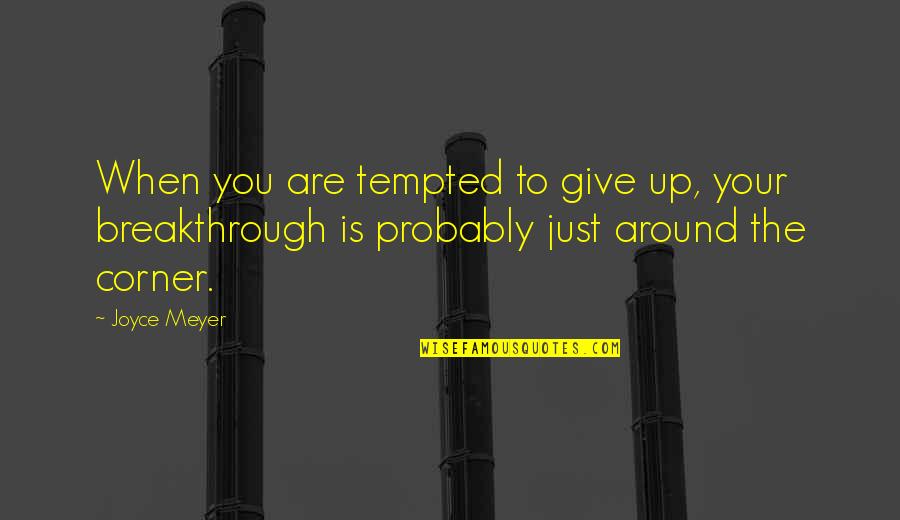 Dazzlers In A Light Quotes By Joyce Meyer: When you are tempted to give up, your