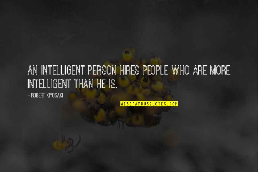 Db Woodside Quotes By Robert Kiyosaki: An intelligent person hires people who are more