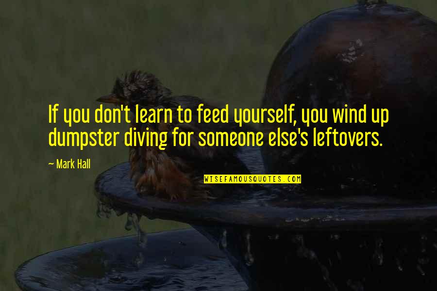 Dbd Quotes By Mark Hall: If you don't learn to feed yourself, you