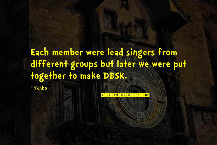 Dbsk Quotes By Yunho: Each member were lead singers from different groups
