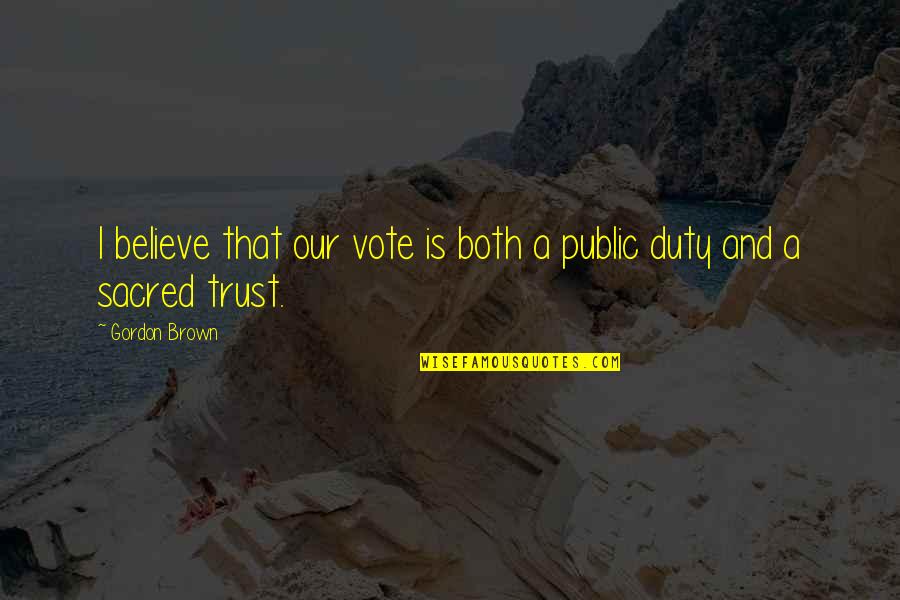 Dbt Inspirational Quotes By Gordon Brown: I believe that our vote is both a