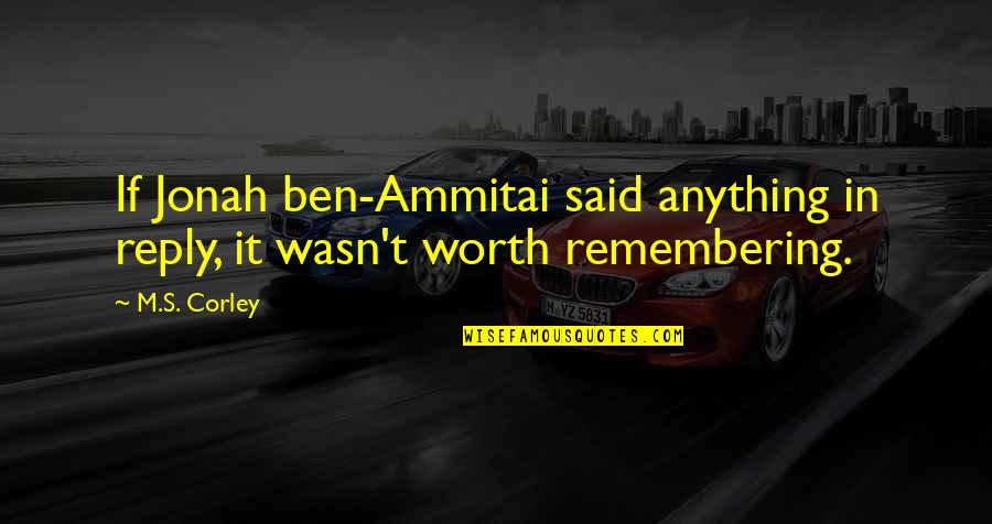 Dbts Llc Quotes By M.S. Corley: If Jonah ben-Ammitai said anything in reply, it