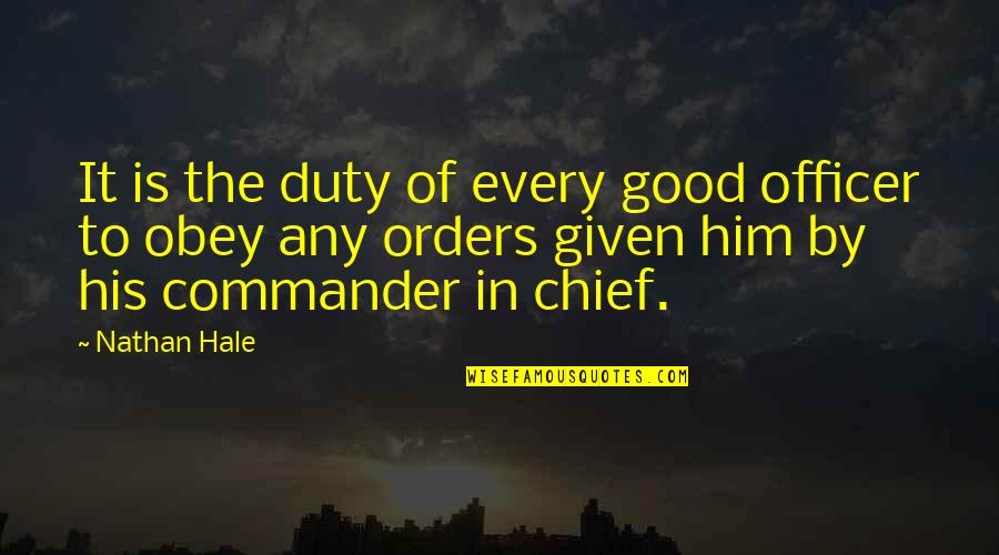 Dbts Llc Quotes By Nathan Hale: It is the duty of every good officer