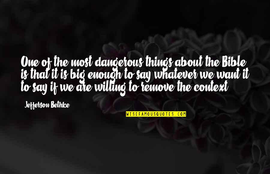 Dbutt Quotes By Jefferson Bethke: One of the most dangerous things about the