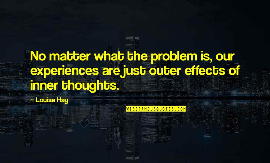 Dbz Bt3 Special Quotes By Louise Hay: No matter what the problem is, our experiences