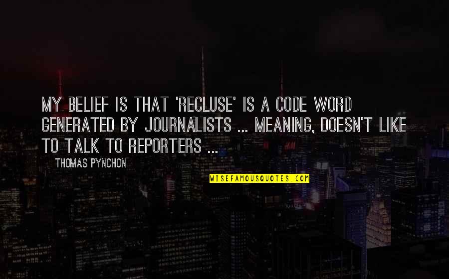 Dbz Gt Quotes By Thomas Pynchon: My belief is that 'recluse' is a code
