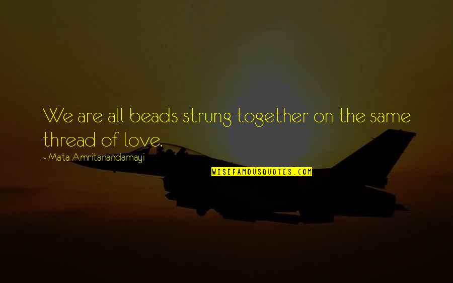 Dc Deadshot Quotes By Mata Amritanandamayi: We are all beads strung together on the Dc Deadshot Quotes By Mata Amritanandamayi: We are all beads strung together on the