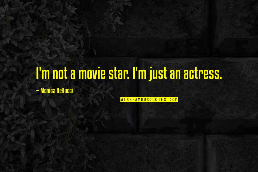 Dc Flashpoint Quotes By Monica Bellucci: I'm not a movie star. I'm just an