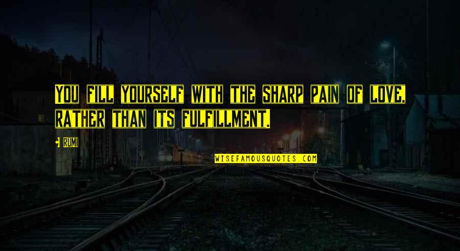 Dc Flashpoint Quotes By Rumi: You fill yourself with the sharp pain of