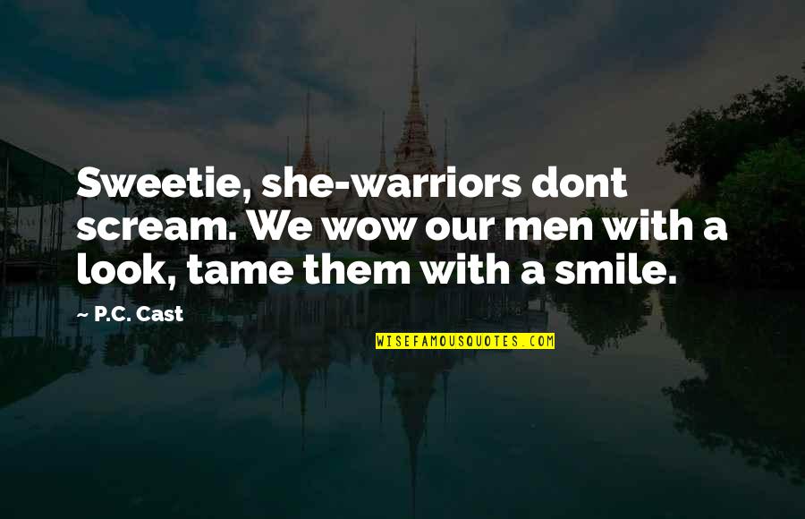 Dc Lobo Quotes By P.C. Cast: Sweetie, she-warriors dont scream. We wow our men