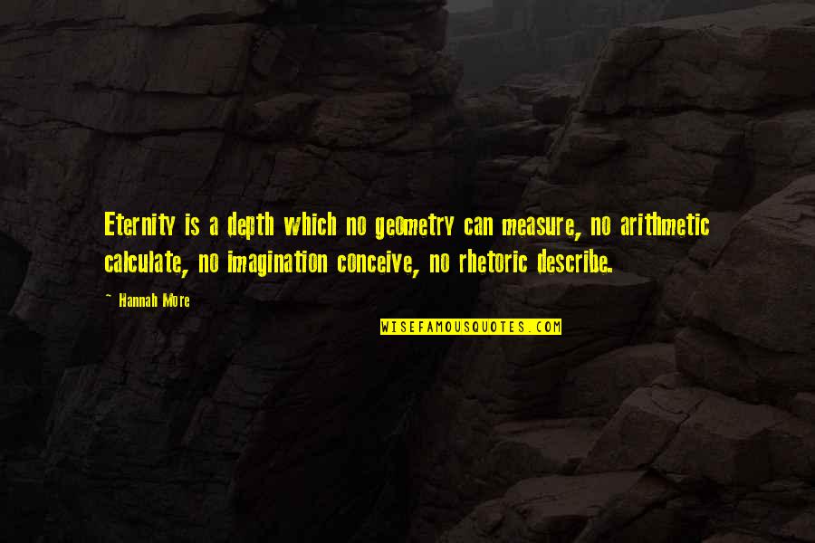 Dc Quote Quotes By Hannah More: Eternity is a depth which no geometry can Dc Quote Quotes By Hannah More: Eternity is a depth which no geometry can