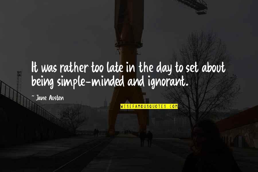 Dc Quote Quotes By Jane Austen: It was rather too late in the day