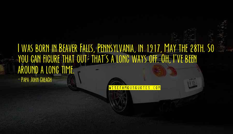 Dc Quote Quotes By Papa John Creach: I was born in Beaver Falls, Pennsylvania, in Dc Quote Quotes By Papa John Creach: I was born in Beaver Falls, Pennsylvania, in