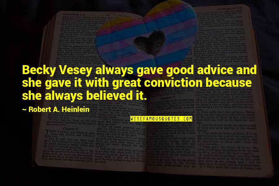 Dc Super Heroes Quotes By Robert A. Heinlein: Becky Vesey always gave good advice and she