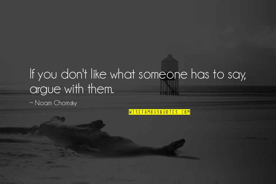Dcarlot Winder Ga Quotes By Noam Chomsky: If you don't like what someone has to Dcarlot Winder Ga Quotes By Noam Chomsky: If you don't like what someone has to