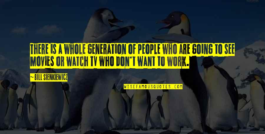 Dcdesign Quotes By Bill Sienkiewicz: There is a whole generation of people who