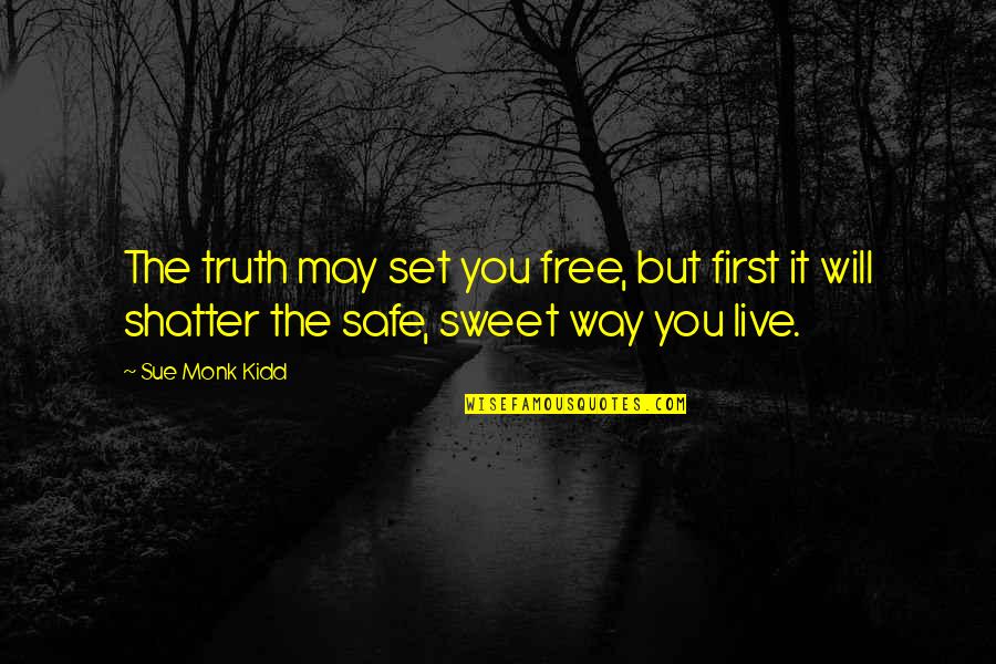 Dce Delayed Quotes By Sue Monk Kidd: The truth may set you free, but first