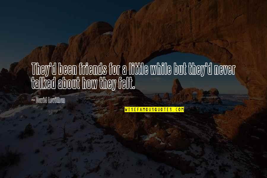 Dcfs Los Angeles Quotes By David Levithan: They'd been friends for a little while but Dcfs Los Angeles Quotes By David Levithan: They'd been friends for a little while but