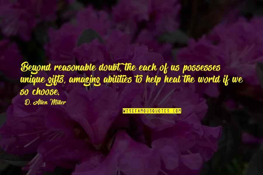 Dci Gill Murray Quotes By D. Allen Miller: Beyond reasonable doubt, the each of us possesses Dci Gill Murray Quotes By D. Allen Miller: Beyond reasonable doubt, the each of us possesses