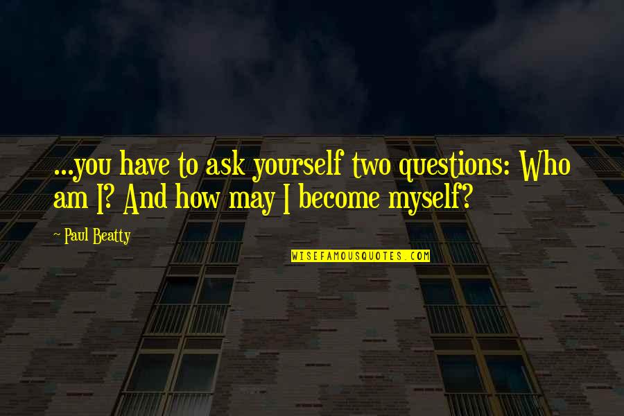 Dci Jane Tennison Quotes By Paul Beatty: ...you have to ask yourself two questions: Who