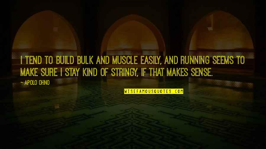 Dck299d1t1 Quotes By Apolo Ohno: I tend to build bulk and muscle easily, Dck299d1t1 Quotes By Apolo Ohno: I tend to build bulk and muscle easily,
