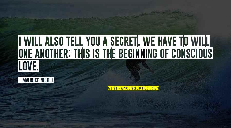 Dckap Quotes By Maurice Nicoll: I will also tell you a secret. We Dckap Quotes By Maurice Nicoll: I will also tell you a secret. We