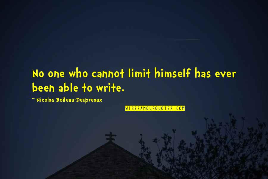 Dcms Quotes By Nicolas Boileau-Despreaux: No one who cannot limit himself has ever