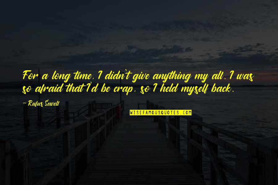 D'crap Quotes By Rufus Sewell: For a long time, I didn't give anything