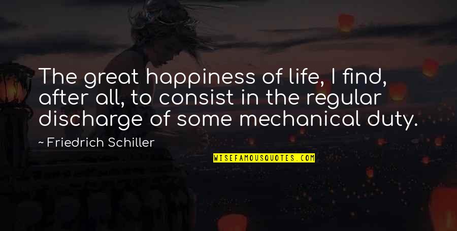 Dcrustadmission Quotes By Friedrich Schiller: The great happiness of life, I find, after Dcrustadmission Quotes By Friedrich Schiller: The great happiness of life, I find, after