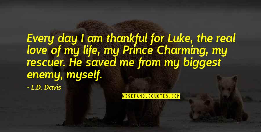 D'day Quotes By L.D. Davis: Every day I am thankful for Luke, the